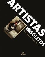 ARTISTAS INSOLITOS | 9788424631246 | MONEDERO, DANIEL - PEREZ, OSCAR T.