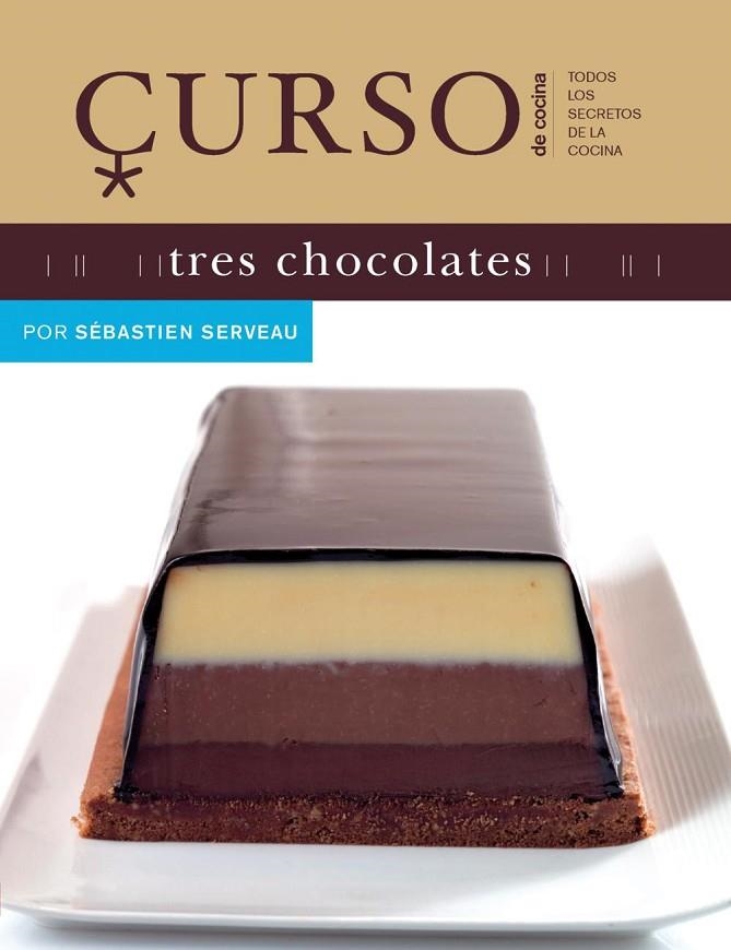 CURSO DE COCINA TRES CHOCOLATES | 9788496669505 | SERVEAU, SEBASTIEN