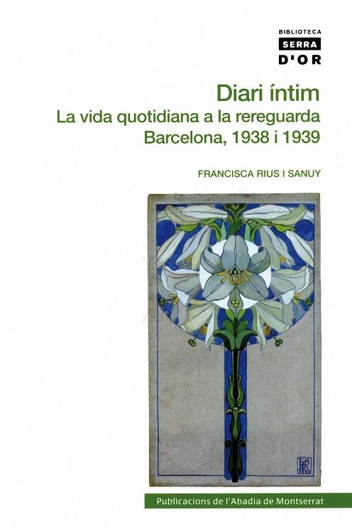 DIARI INTIM LA VIDA QUOTIDIANA A LA REREGUARDA BARCELONA | 9788498831962 | RIUS I SANUY, FRANCISCA