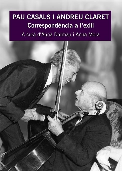 PAU CASALS I ANDREU CLARET CORRESPONDENCIA A L'EXILI | 9788483341698 | DALMAU, ANNA