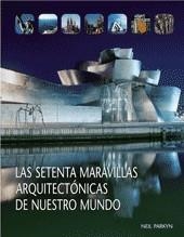 SETENTA MARAVILLAS ARQUITECTONICAS DE NUESTRO MUNDO, LAS | 9788498013344 | PARKYN, NEIL