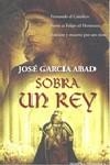 SOBRA UN REY | 9788497349123 | GARCIA ABAD, JOSE