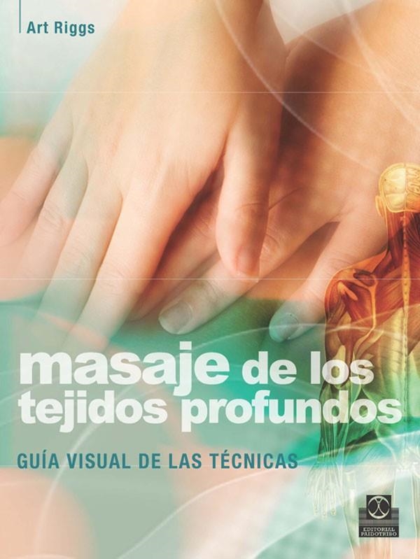 MASAJE DE LOS TEJIDOS PROFUNDOS | 9788499100456 | RIGGS, ART