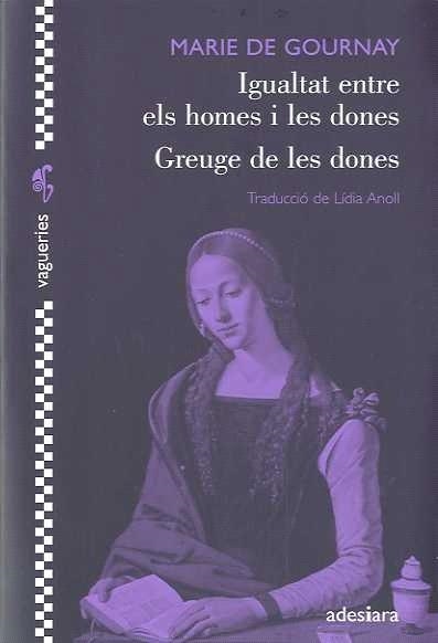 IGUALTAT ENTRE ELS HOMES I LES DONES GREUGE DE LES DONES | 9788492405220 | GOURNAY, MARIE DE