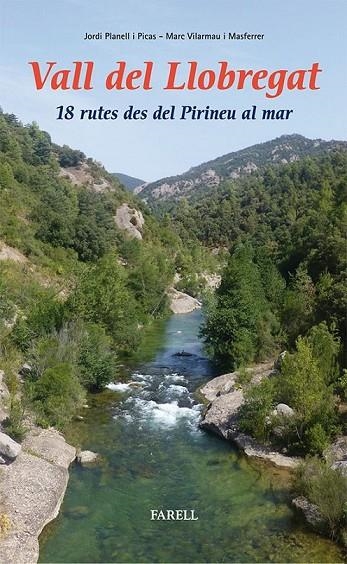 VALL DEL LLOBREGAT 18 RUTES DES DEL PIRINEU AL MAR | 9788492811403 | PLANELL, JORDI/VILARMAU, MARC