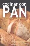 COCINAR CON PAN | 9788493705473 | AMADOR VALLE, APOLINAR / ÁLVAREZ BRETONES, PEDRO / LOBATO PÉREZ, JAVIERFOT. / NAVARRO LIÉBANA, ANTON