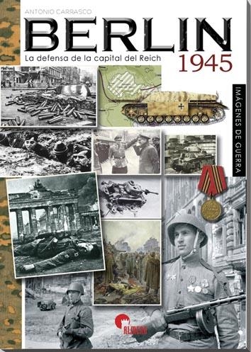 BERLIN 1945. LA DEFENSA DE LA CAPITAL DEL REICH | 9788492714087 | CARRASCO, ANTONIO