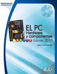 PC HARDWARE Y COMPONENTES. EDICIÓN 2010, EL | 9788441527171 | HERRERÍAS REY, JUAN ENRIQUE