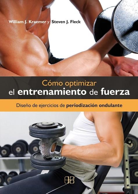 COMO OPTIMIZAR EL ENTRENAMIENTO DE FUERZA | 9788496111721 | KRAEMER, WILLIAM J. / FLECK, STEVEN J.