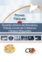 PROVES FISIQUES.GUARDIA URBANA DE BCN,POLICIES LOCALS I MOSS | 9788483683569 | VARIS