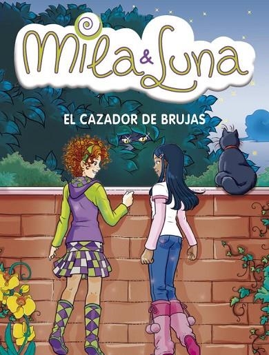 MILA Y LUNA 8 EL CAZADOR DE BRUJAS | 9788484415961