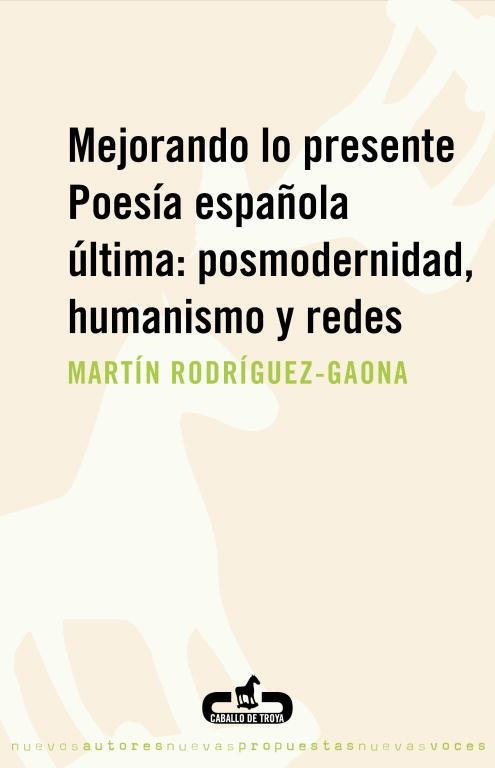 MEJORANDO LO PRESENTE POESIA ESPAÑOLA ULTIMA | 9788496594401 | RODRIGUEZ-GAONA, MARTIN