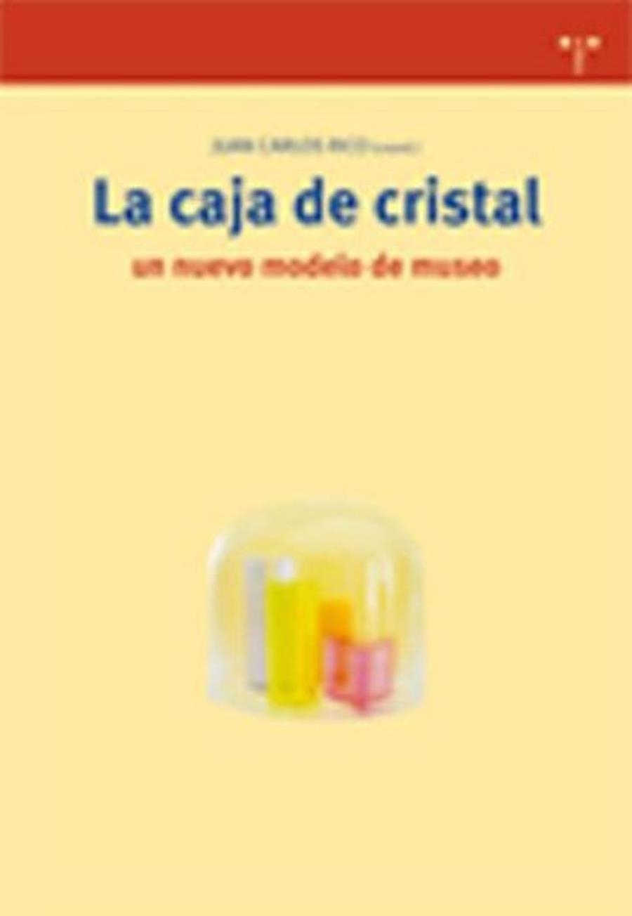 CAJA DE CRISTAL, LA : UN NUEVO MODELO DE MUSEO | 9788497043489 | RICO, JUAN CARLOS