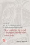 REPUBLICA DE PAPEL L'ESPAGNE REPUBLICAINE 1945-1949, UNA | 9788437506326 | BAHAMONDE MAGRO, ÁNGEL / SÁNCHEZ ILLÁN, JUAN CARLO