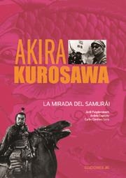 AKIRA KUROSAWA LA MIRADFA DEL SAMURAI | 9788489564657 | PUIGDOMENECH,J./EXPOSITO,A./GIMENEZ,C.