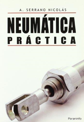 NEUMÁTICA PRÁCTICA | 9788428330336 | SERRANO NICOLÁS, ANTONIO