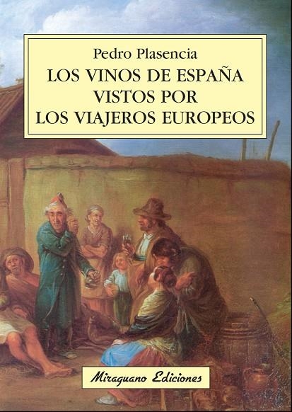 VINOS DE ESPAÑA VISTOS POR LOS VIAJEROS EUROPEOS, LOS | 9788478133550 | PLASENCIA, PEDRO