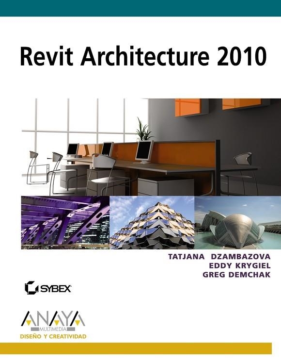 REVIT ARCHITECTURE 2010 | 9788441527188 | DZAMBAZOVA, TATJANA/KRYGIEL, EDDY/DEMCHAK, GREG