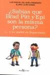 SABIAS QUE BRAD PITT Y EPI SON LA MISMA PERSONA? | 9788496892224 | BAÑO FERNANDEZ, LUIS MIGUEL