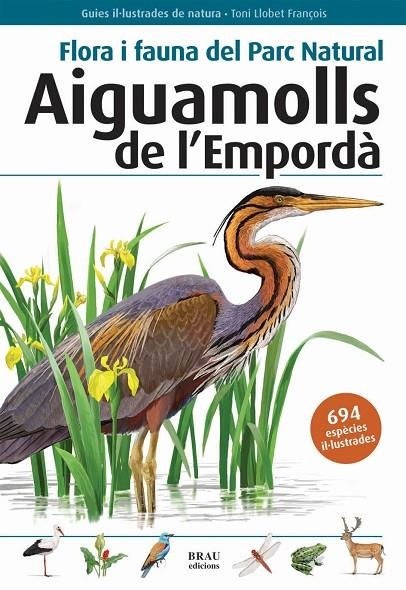 AIGUAMOLLS DE L'EMPORDA FLORA I FAUNA DEL PARC NATURAL | 9788496905382 | LLOBET FRAÇOIS TONI