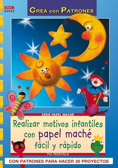 REALIZAR MOTIVOS INFANTILES CON PAPEL MACHÉ | 9788498741087 | PEDEVILLA,PIA