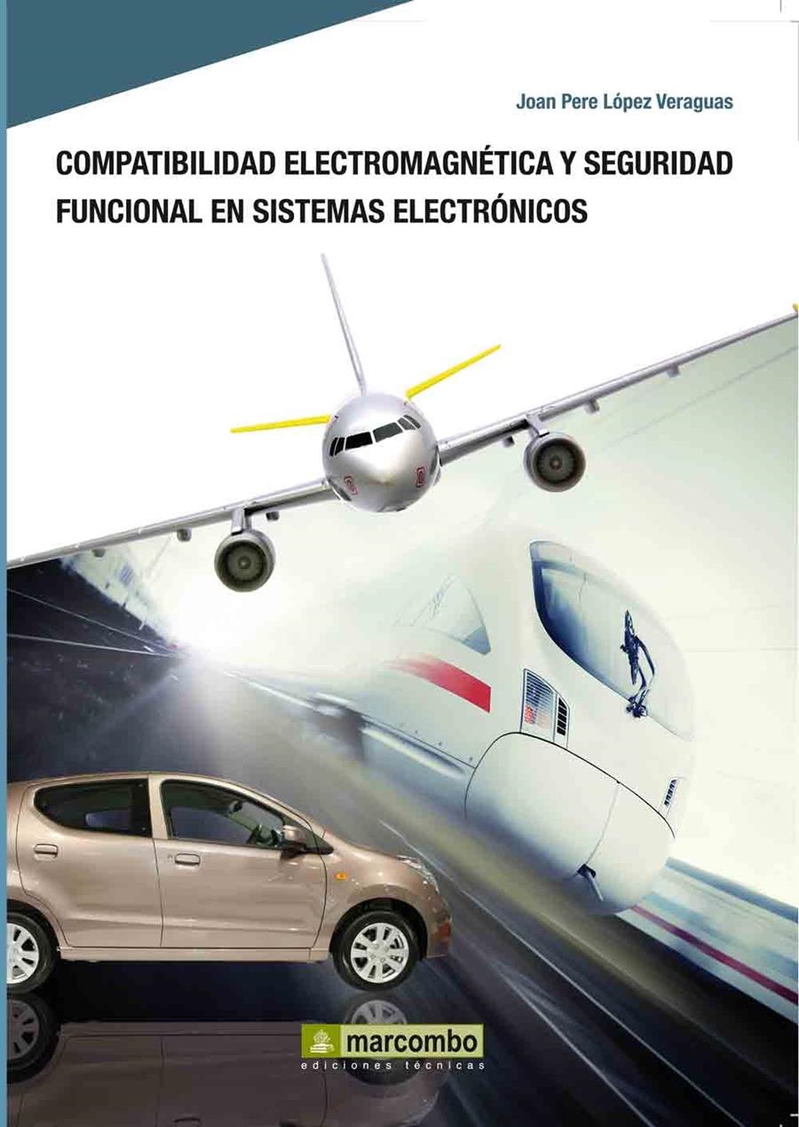 COMPATIBILIDAD ELECTROMAGNÉTICA Y SEGURIDAD FUNCIONAL EN SIS | 9788426716439 | LÓPEZ VERAGUAS, JOAN PERE