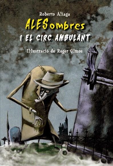 ALESOMBRES I EL CIRC AMBULANT | 9788479425968 | ALIAGA, ROBERTO  / OLMOS, ROGER