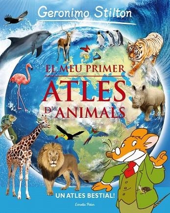 MEU PRIMER ATLES D'ANIMALS GERONIMO STILTON, EL | 9788415697930 | GERONIMO STILTON