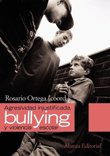 AGRESIVIDAD INJUSTIFICADA, BULLYING Y VIOLENCIA ESCOLAR | 9788420654614 | ORTEGA RUIZ, ROSARIO