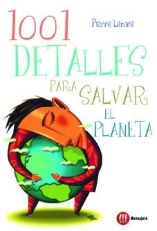 1001 DETALLES PARA SALVAR EL PLANETA | 9788427130852 | LEMIRE, PIERRE