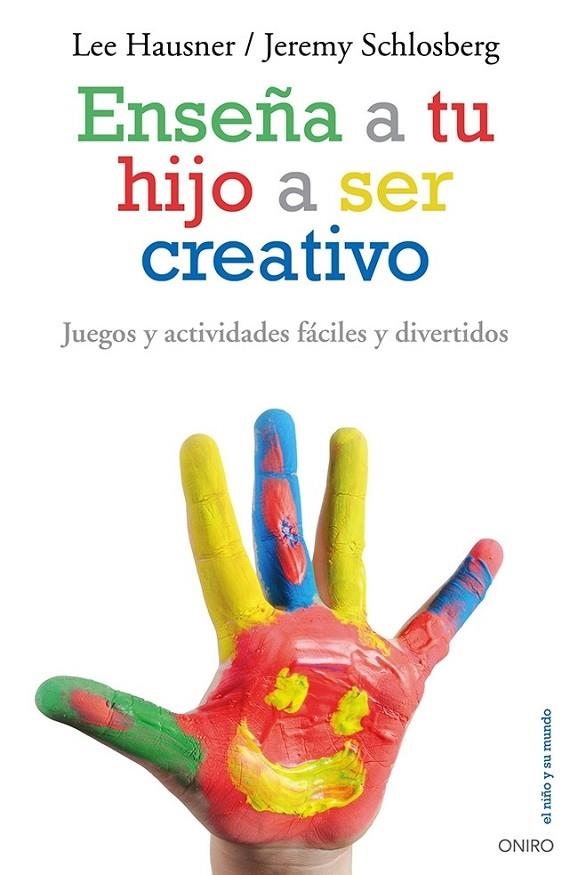 ENSEÑA A TU HIJO A SER CREATIVO | 9788497546546 | HAUSNER, LEE/JEREMY SCHLOSBERG