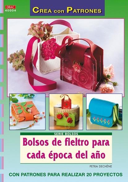 BOLSOS DE FIELTRO PARA CADA EPOCA DEL AÑO | 9788498740943 | DECHÊNE, PETRA