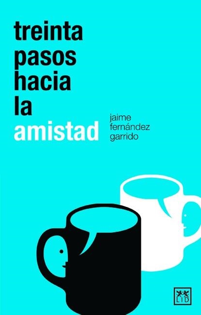 TREINTA PASOS HACIA LA AMISTAD | 9788483561904 | FERNÁNDEZ GARRIDO, JAIME