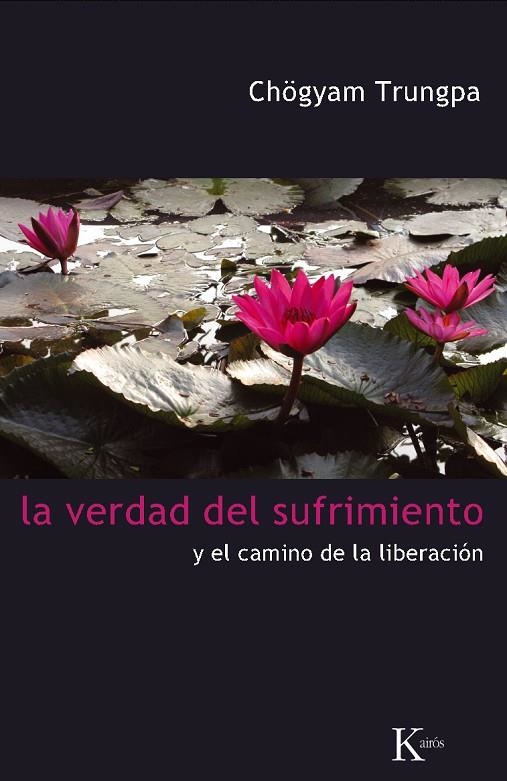 VERDAD EL SUFRIMIENTO Y EL CAMINO DE LA LIBERACION, LA | 9788472457454 | CHOGYAN TRUNGPA