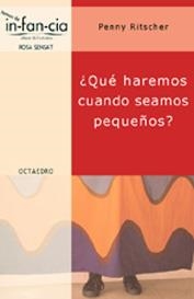 QUÉ HAREMOS CUANDO SEAMOS PEQUEÑOS? | 9788480635219 | RITSCHER, PENNY