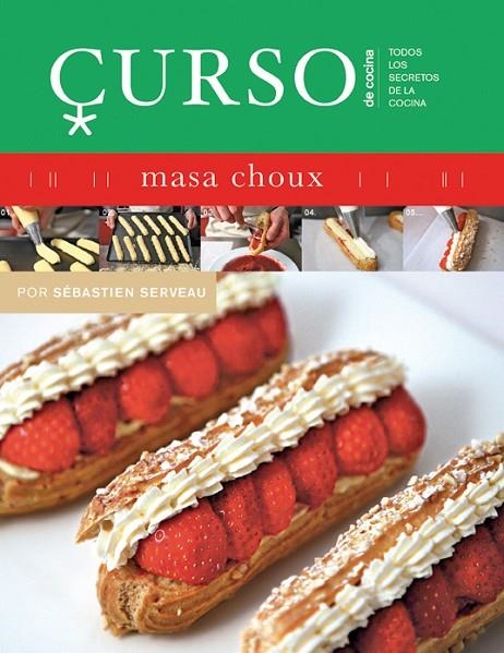 CURSO DE COCINA: MASA CHOUX | 9788496669475 | SERVEAU, SÉBASTIEN