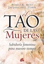 TAO DE LAS MUJERES, EL | 9788484452874 | METZ, PAMELA / TOBIN, JACQUELINE