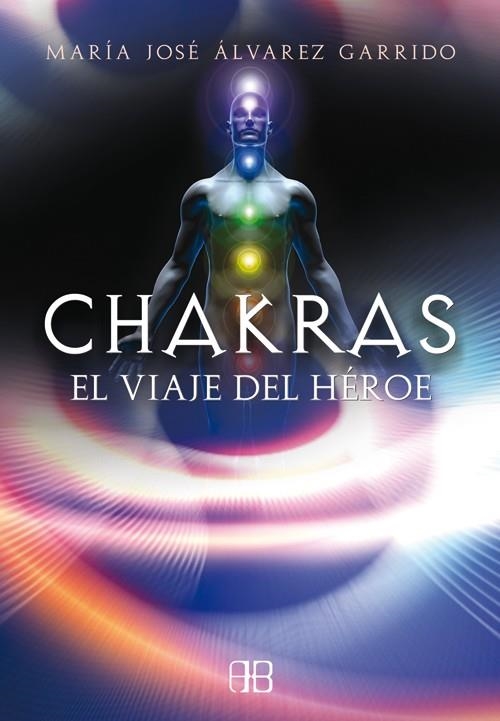 CHAKRAS, EL VIAJE DEL HÉROE | 9788496111851 | ÁLVAREZ GARRIDO, MARÍA JOSÉ