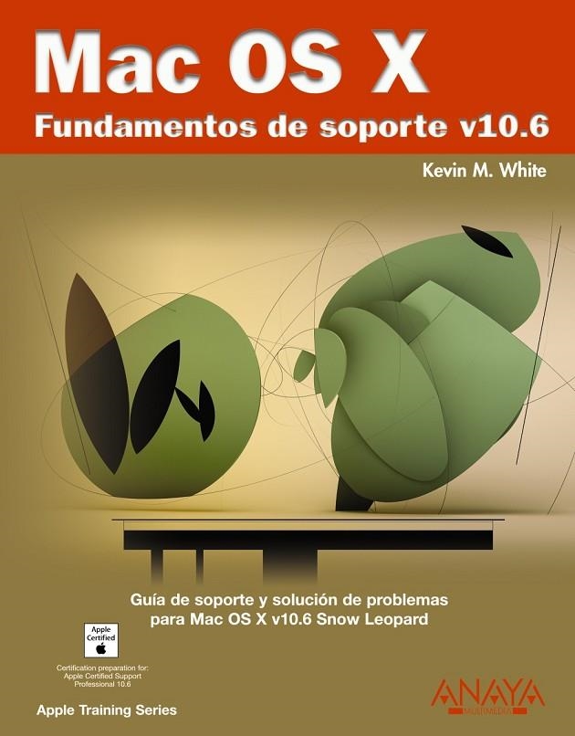 MAC OS X. FUNDAMENTOS DE SOPORTE V10.6 | 9788441526686 | WHITE, KEVIN M.