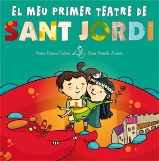 SANT JORDI EL MEU PRIMER TEATRE DE SANT JORDI | 9788424647322 | GARCÍA CALDÉS, NÚRIA