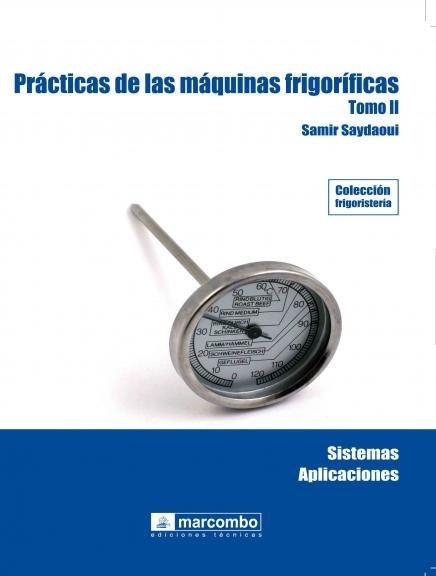 PRÁCTICAS DE LAS MÁQUINAS FRIGORÍFICAS II | 9788426715791 | SAMIR,SAYDAOUI