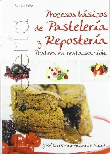 PROCESOS BÁSICOS DE PASTELERÍA Y REPOSTERÍA. POSTRES | 9788497326803 | ARMENDÁRIZ SANZ, JOSÉ LUIS