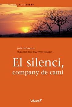 SILENCI, COMPANY DE CAMÍ, EL | 9788498463866 | MORATIEL, JOSÉ