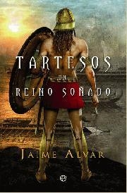 TARTESOS UN REINO SOÑADO | 9788497349710 | ALVAR, JAIME