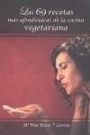 69 RECETAS MÁS AFRODISÍACAS DE LA COCINA VEGETARIANA, LA | 9788461399093 | IBERN GARCÍA, MARÍA PILAR