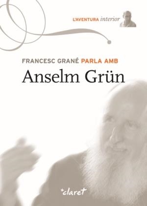 FRANCESC GRANÉ PARLA AMB ANSELM GRÜN | 9788498463743 | GRANÉ, FRANCESC