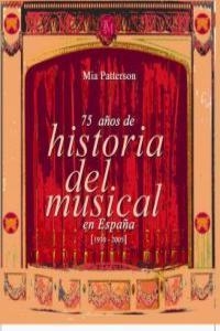 75 AÑOS DE HISTORIA DEL MUSICAL | 9788480488020 | PATTERSON, MIA