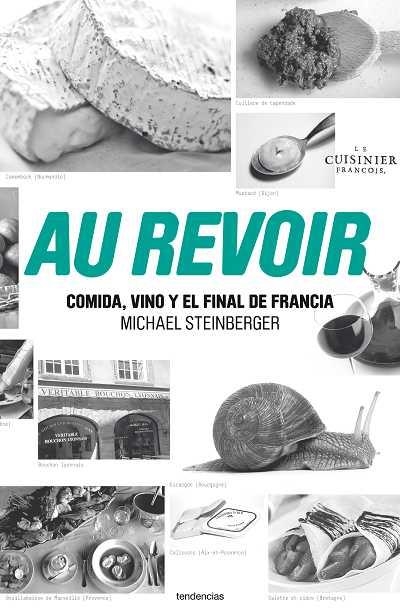 AU REVOIR COMIDA VINO Y EL FINAL DE FRANCIA | 9788493696139 | STEINBERGER, MIKE