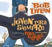 JOVEN PARA SIEMPRE BOB DYLAN | 9788498014297 | B. DYLAN / P. ROGERS