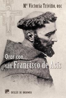 ORAR CON SAN FRANCISCO DE ASÍS | 9788433023964 | TRIVIÑO, MARÍA VICTORIA